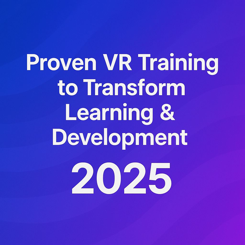 Proven VR Training to Transform Learning &amp; Development 2025